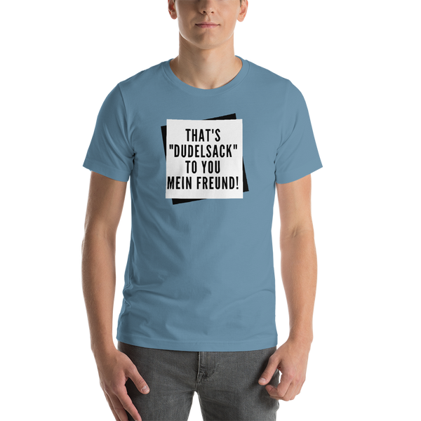 THAT'S "DUDELSACK" TO YOU MEIN FREUND! T-Shirt